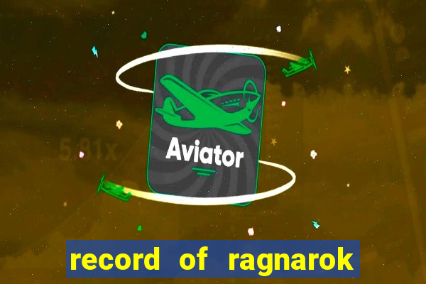 record of ragnarok 3 temporada ep 1